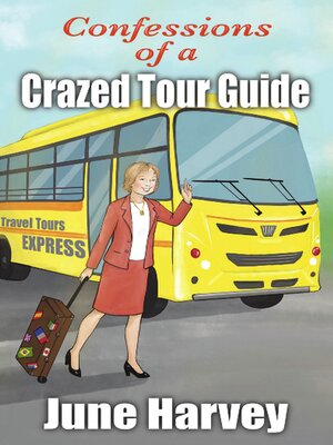 cover image of Confessions of a Crazed Tour Guide